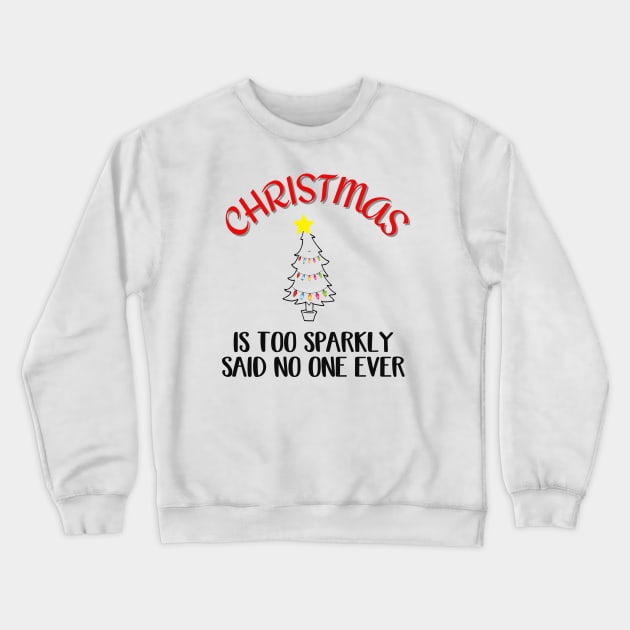 Christmas Is Too Sparkly, May Your Christmas Sparkle Crewneck Sweatshirt by Cor Designs